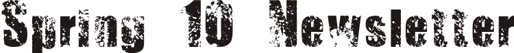 Spring 10 Newsletter